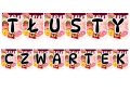 Napis / Girlanda (wzór 3 ) - Tłusty Czwartek  