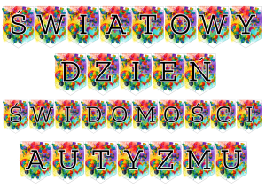 Światowy Dzień Świadomości Autyzmu - Napis / Girlanda (  wzór 2 )