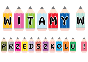 Witamy w Przedszkolu - Napis / Kolorowe Kredki   