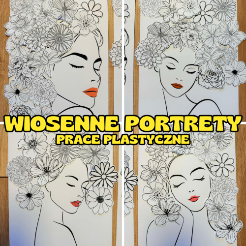 Wiosna- Portrety- Wiosenne Prace Plastyczne 