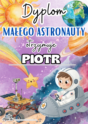 Dzień Kosmosu/ Kosmos- Dyplom Małego Astronauty- wersja dla chłopca z możliwością edycji